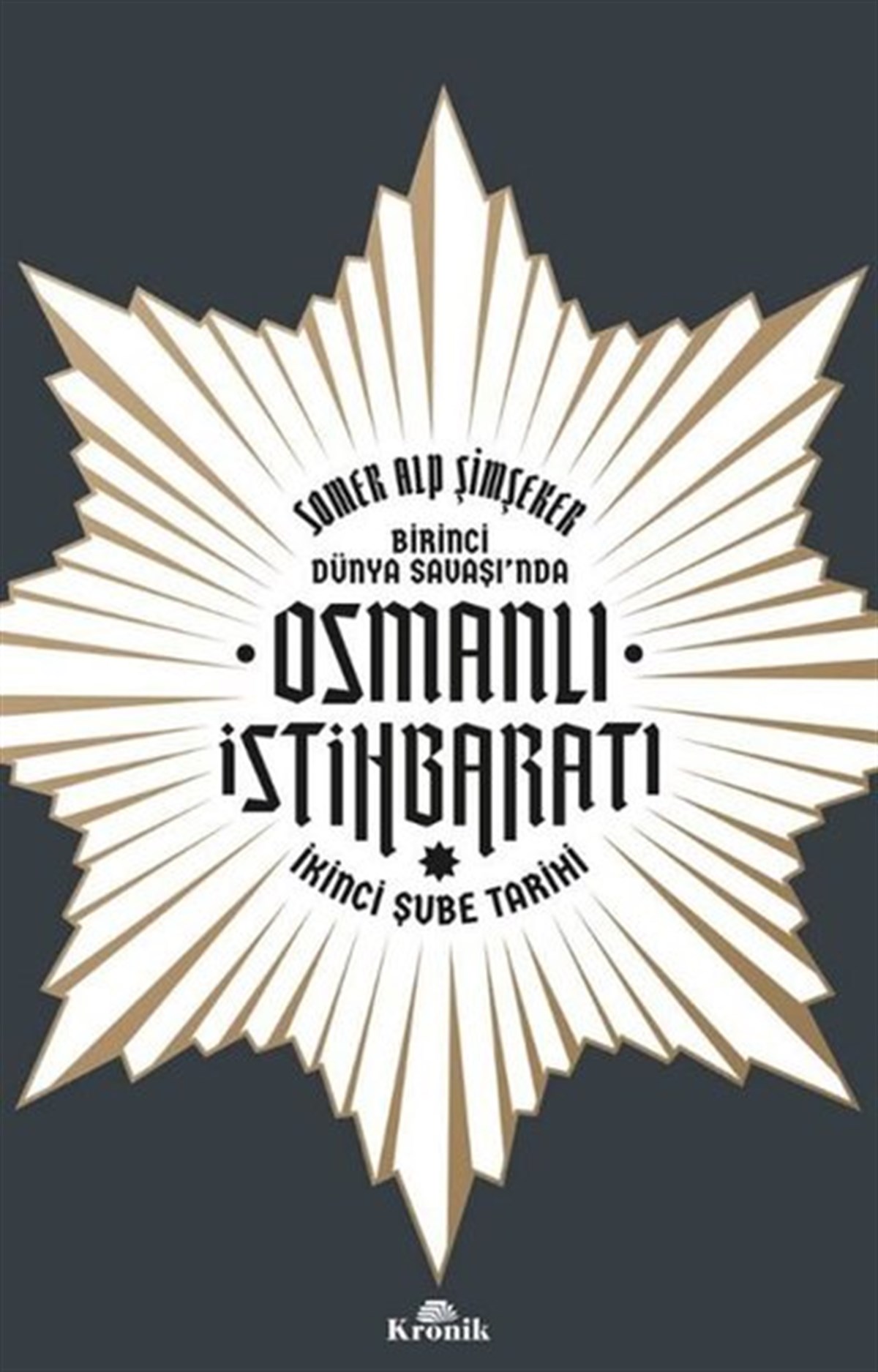 Somer Alp ŞimşekerOsmanli TarihiOsmanlı İstihbaratı - İkinci Şube Tarihi-Birinci Dünya Savaşı'nda