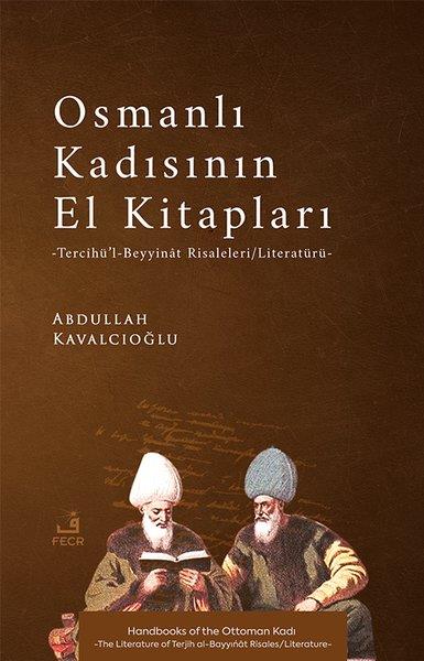 Abdullah KavalcıoğluOsmanli TarihiOsmanlı Kadısının El Kitapları - Tercihu'l-Beyyinaat Risaleleri - Literaturu