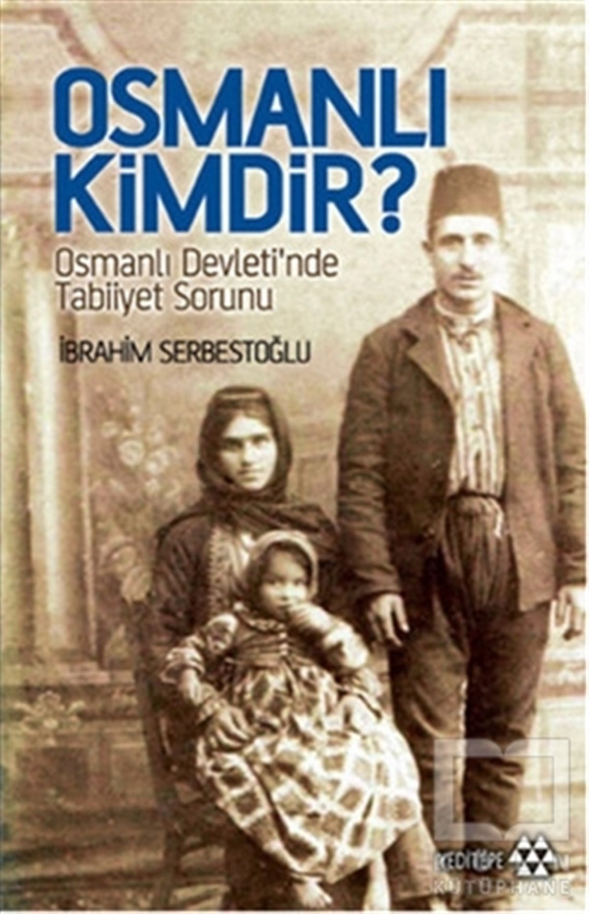 İbrahim SerbestoğluAntropolojiOsmanlı Kimdir?