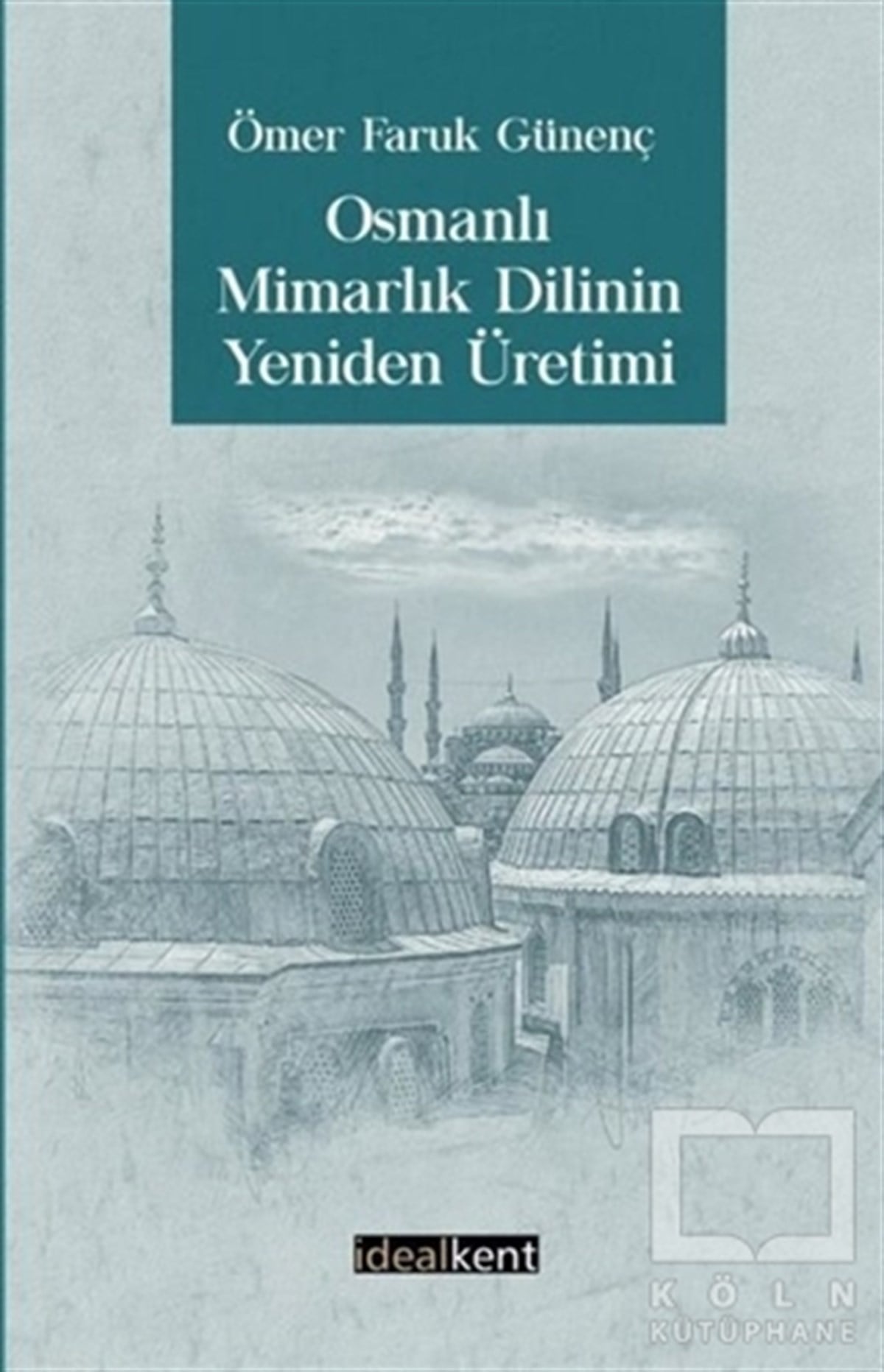Ömer Faruk GünençOsmanlı Tarihi KitaplarıOsmanlı Mimarlık Dilinin Yeniden Üretimi