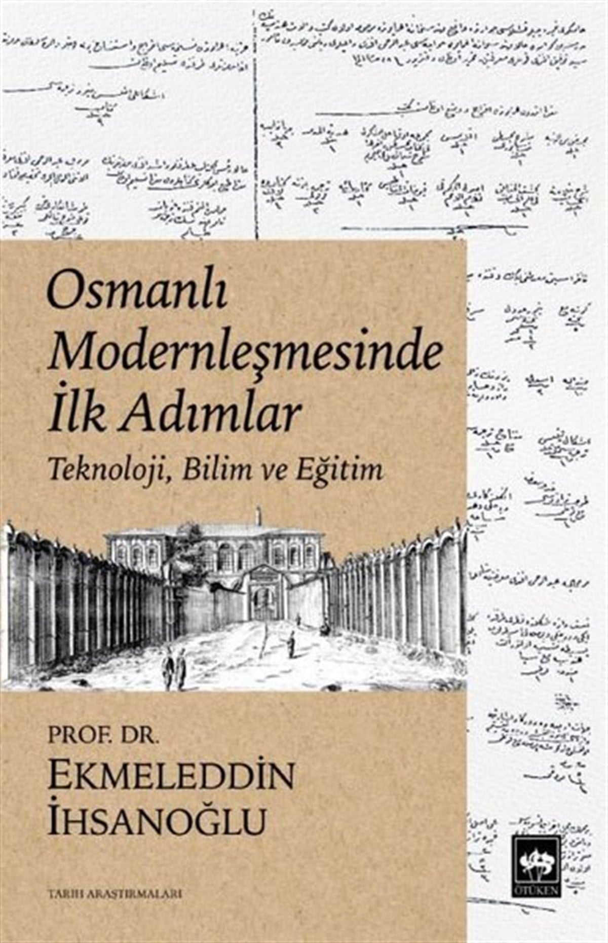 Ekmeleddin İhsanoğluOsmanli TarihiOsmanlı Modernleşmesinde İlk Adımlar - Teknoloji Bilim ve Eğitim