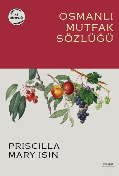 Priscilla Mary IşınGastronomiOsmanlı Mutfak Sözlüğü - Aş Kitaplığı