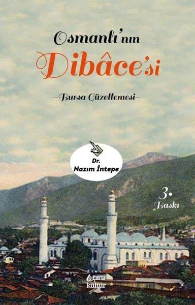 Nazım İntepeOsmanli TarihiOsmanlı’nın Dibace'si - Bursa Güzellemesi