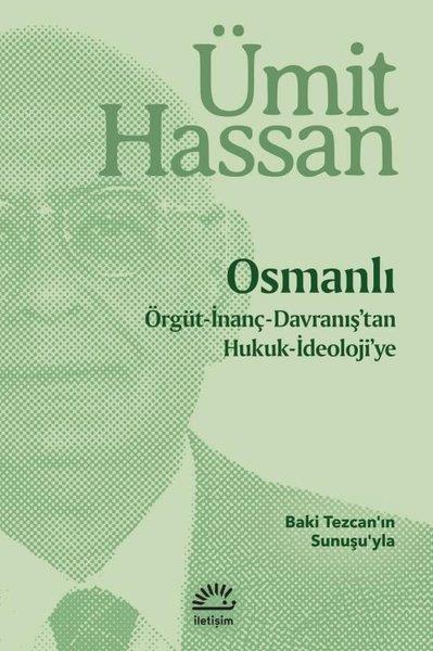 Ümit HassanOsmanli TarihiOsmanlı: Örgüt - İnanç - Davranış'tan Hukuk - İdeoloji'ye