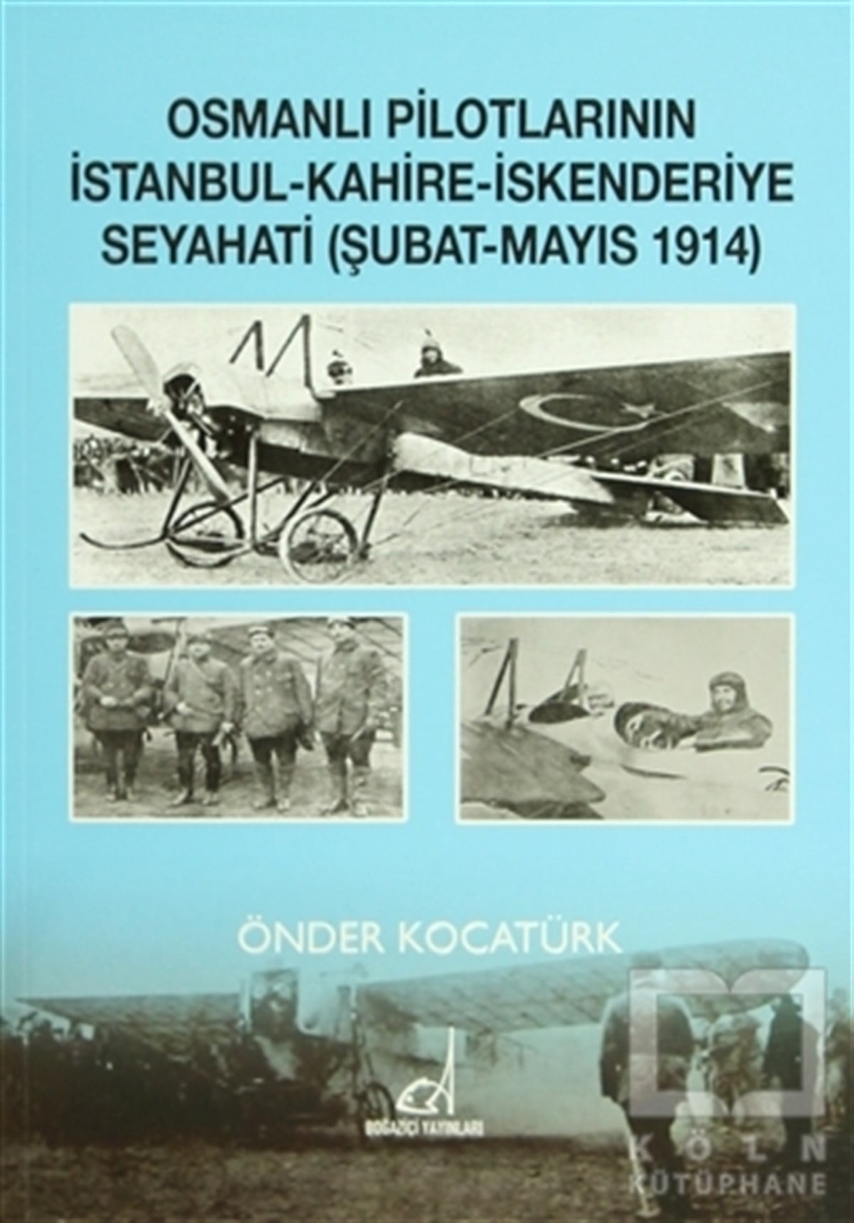 Önder KocatürkTürk Tarihi AraştırmalarıOsmanlı Pilotlarının İstanbul - Kahire - İskenderiye Seyahati (Şubat - Mayıs 1914)