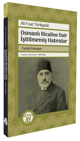 Ali Fuat TürkgeldiAnı & Mektup & Günlük KitaplarıOsmanlı Ricaline Dair İşitilmemiş Hatıralar - Tarihi Fıkralar