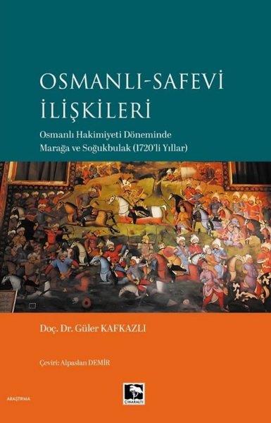 Güler KafkazlıOsmanli TarihiOsmanlı - Safevi İlişkileri: Osmanlı Hakimiyeti Döneminde Marağa ve Soğukbulak (1720'li Yıllar)