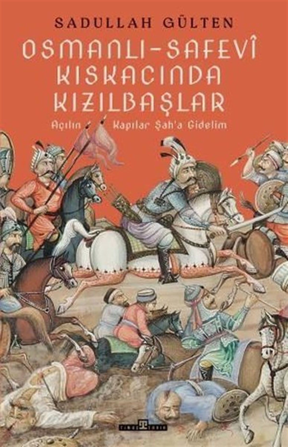Sadullah GültenEtnolojiOsmanlı - Safevi Kıskacında Kızılbaşlar