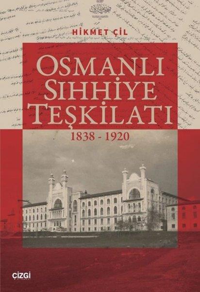 Hikmet ÇilOsmanli TarihiOsmanlı Sıhhiye Teşkilatı 1838 - 1920