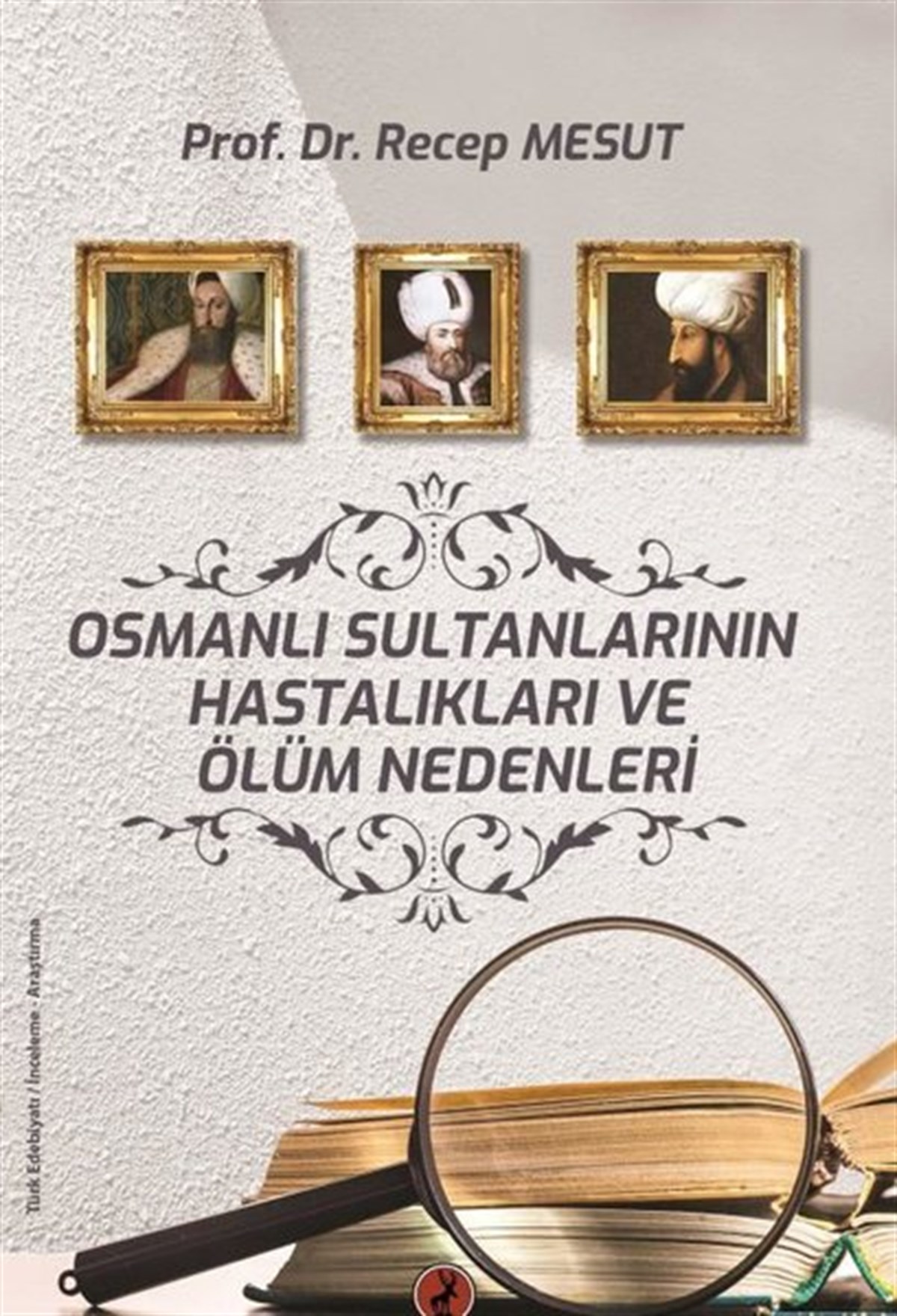 Recep MesutOsmanli TarihiOsmanlı Sultanlarının Hastalıkları ve Ölüm Nedenleri