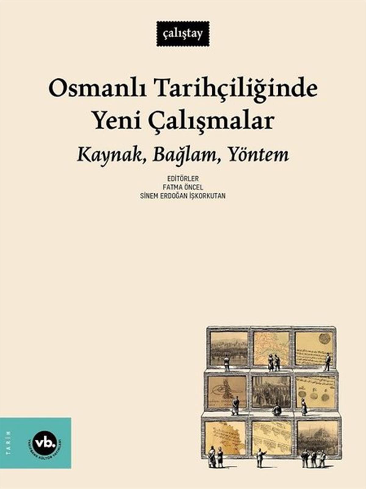 KolektifOsmanli TarihiOsmanlı Tarihçiliğinde Yeni Çalışmalar: Kaynak Bağlam Yöntem