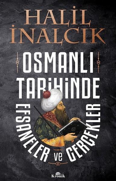Halil İnalcıkForschung, Analyse und TheoriebücherOsmanlı Tarihinde Efsaneler ve Gerçekler