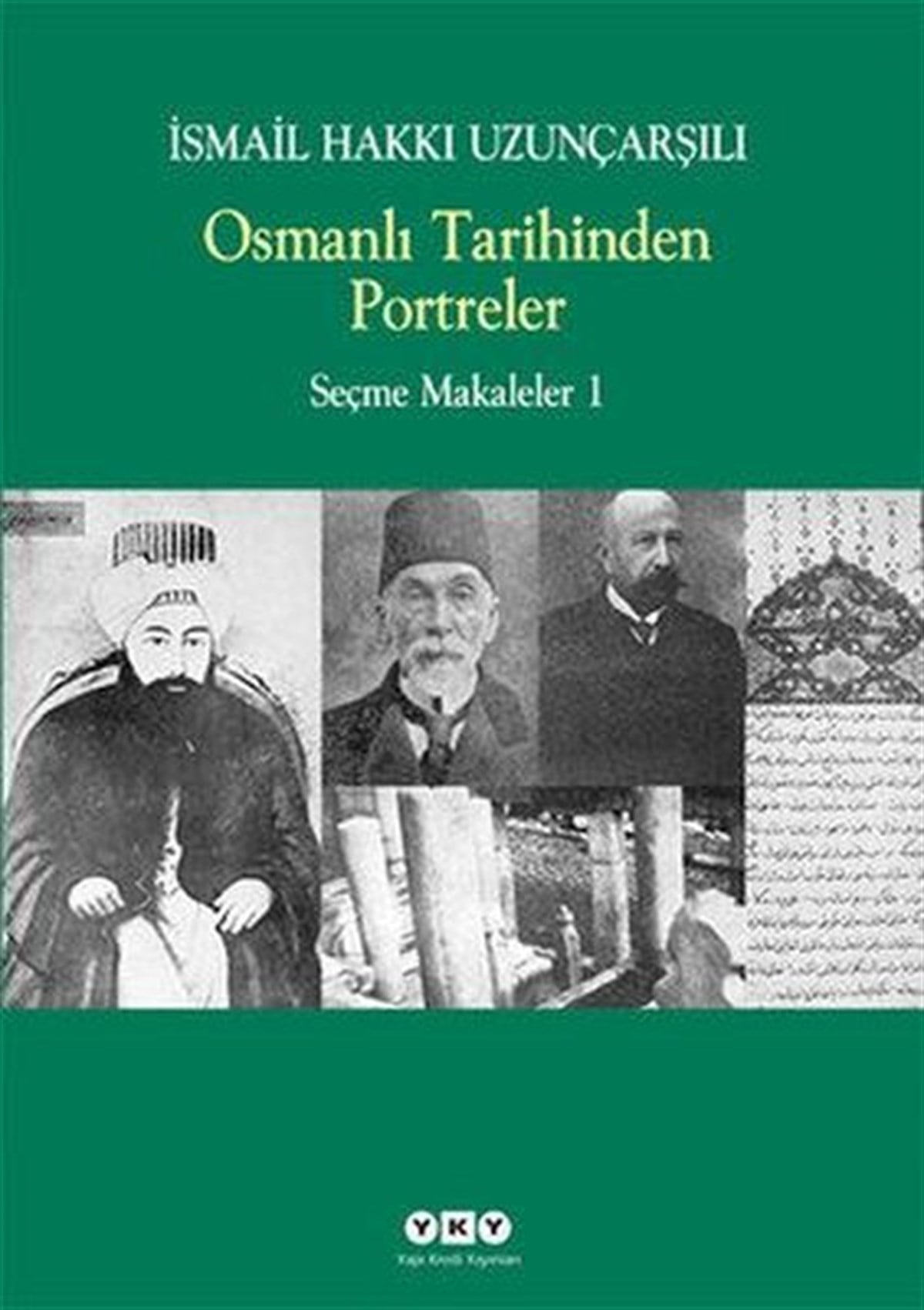İsmail Hakkı UzunçarşılıOsmanli TarihiOsmanlı Tarihinden Portreler - Seçme Makaleler 1