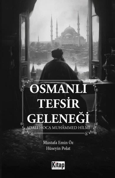 Hüseyin PolatOsmanli TarihiOsmanlı Tefsir Geleneği - Adalı Hoca Muhammed Hilmi