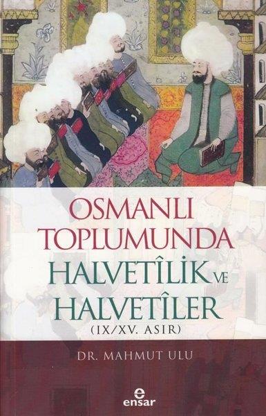Mahmut UluTasavvuf KitaplarıOsmanlı Toplumunda Halvetilik ve Halvetiler (9 - 15. Asır)