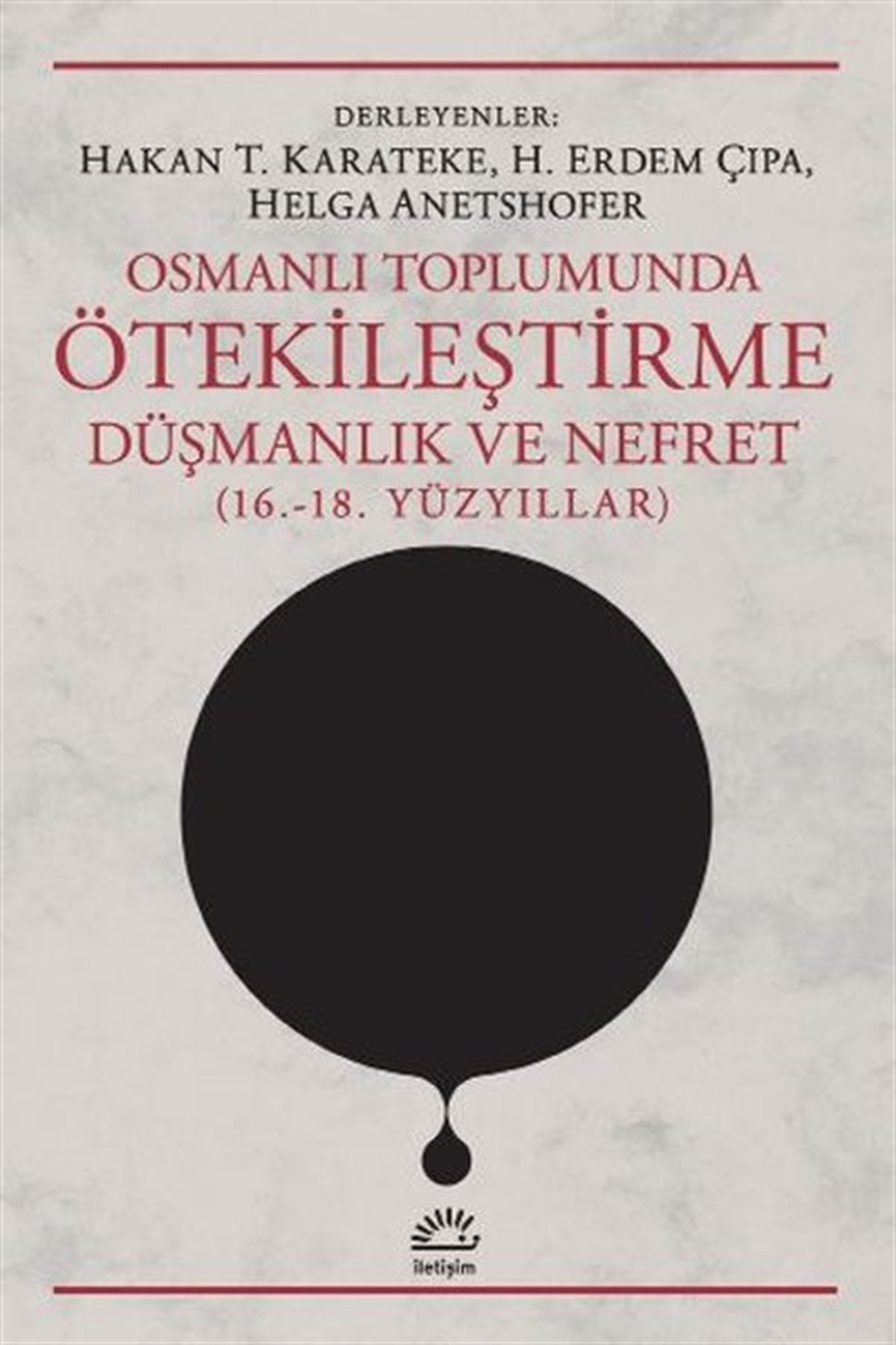KolektifOsmanli TarihiOsmanlı Toplumunda Ötekileştirme Düşmanlık ve Nefret 16. 18. Yüzyıllar