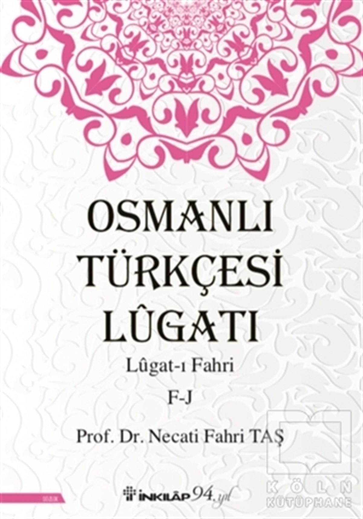 Necati Fahri TaşWörterbücher und SprachguidesOsmanlı Türkçesi Lügatı - Lügat-ı Fahri F-J