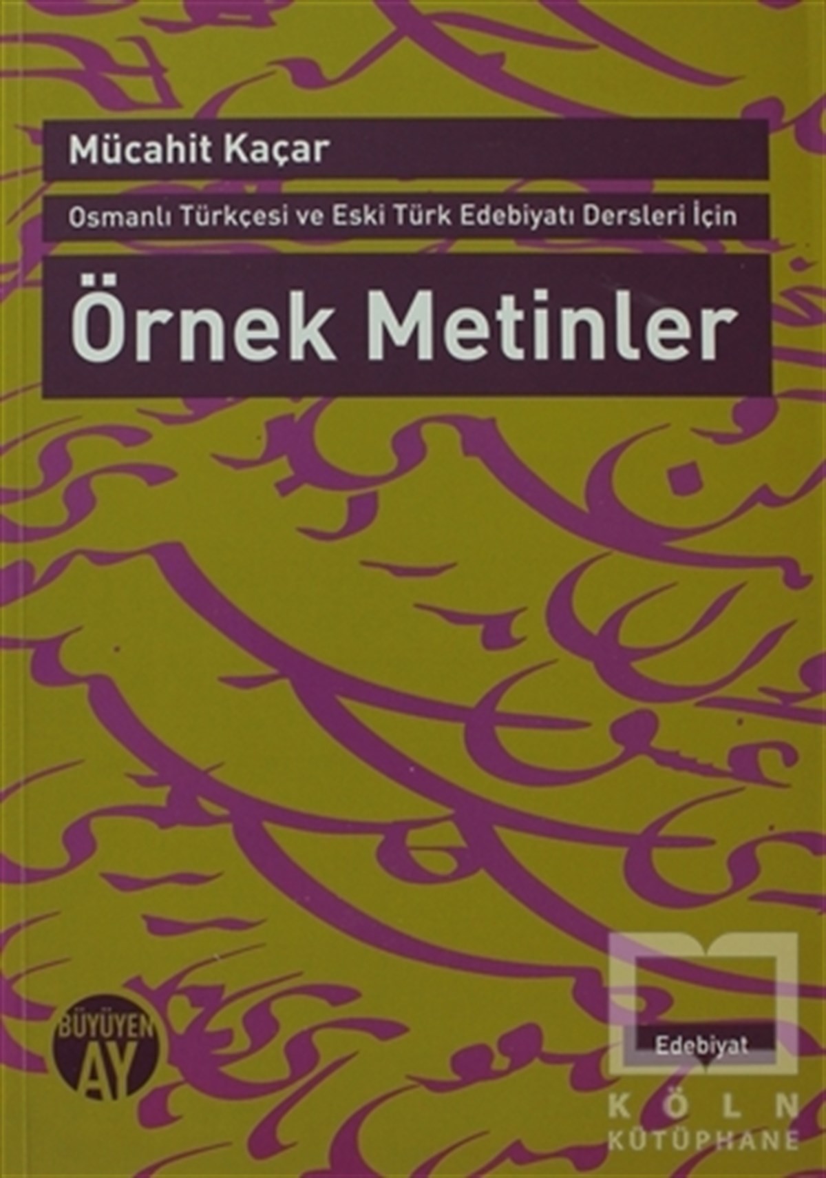 Mücahit KaçarDenemeOsmanlı Türkçesi ve Eski Türk Edebiyatı Dersleri İçin Örnek Metinler