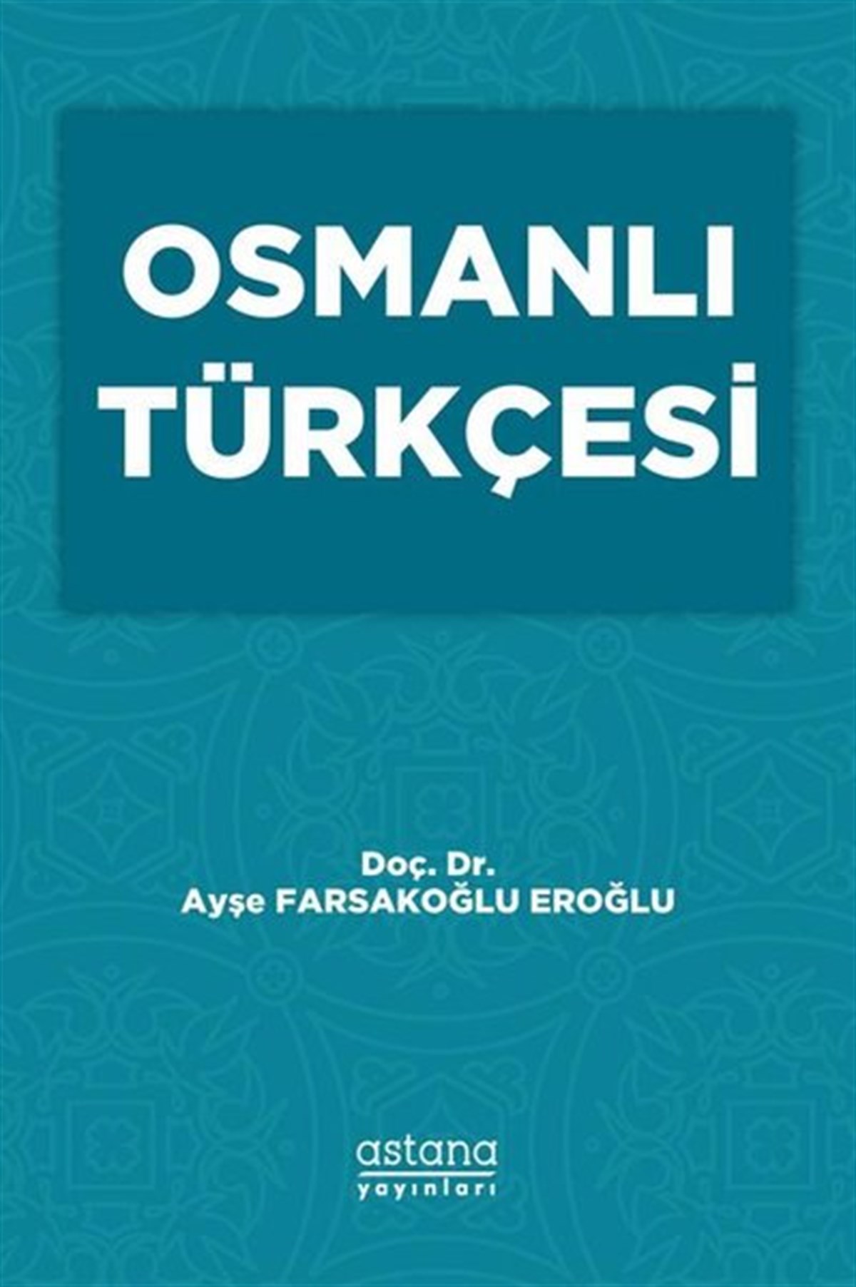 Ayşe Farsakoğlu EroğluTürkçe Dil Bilim KitaplarıOsmanlı Türkçesi