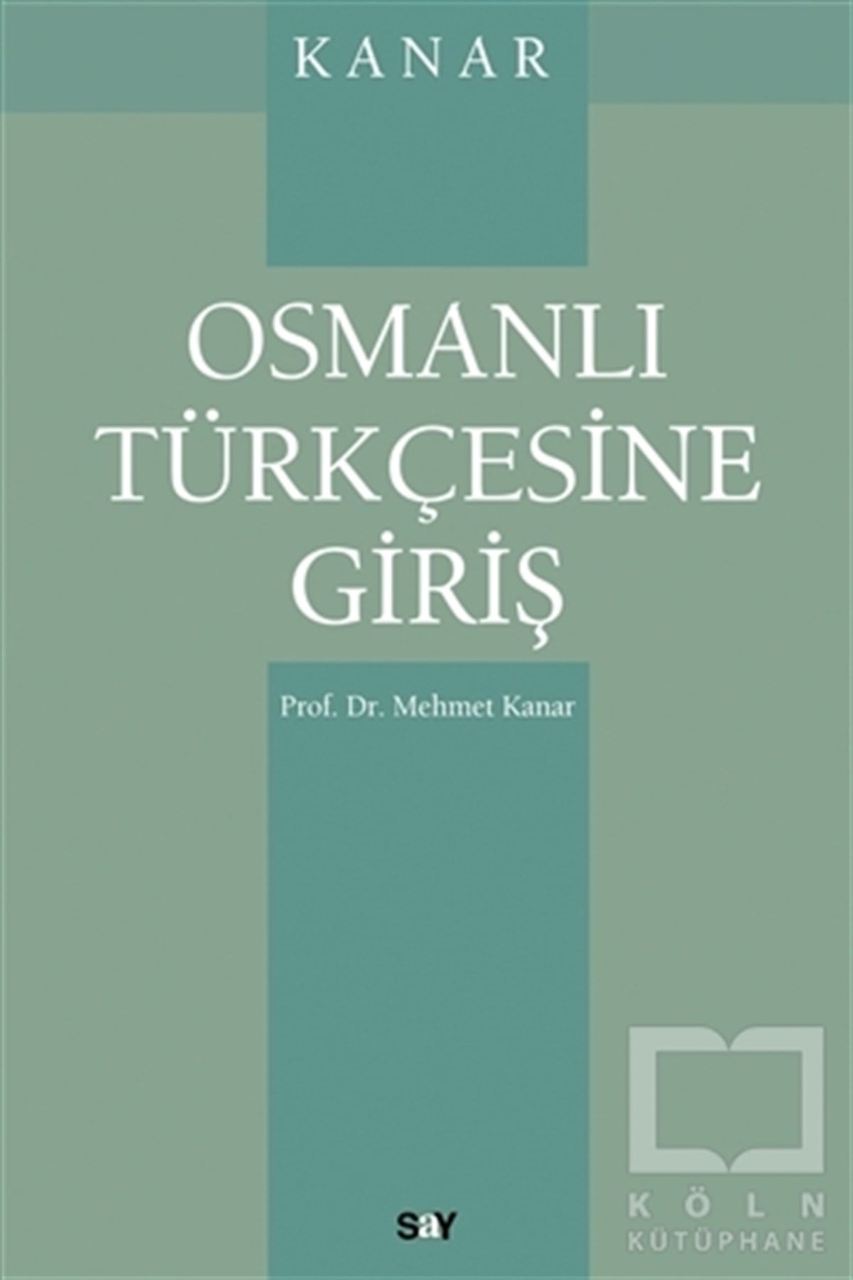 Mehmet KanarSözlükler ve Konuşma KılavuzlarıOsmanlı Türkçesine Giriş