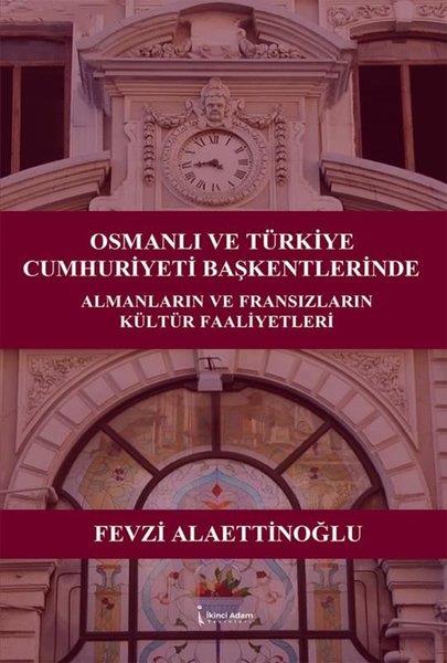 Fevzi AlaettinoğluEtnolojiOsmanlı ve Türkiye Cumhuriyeti Başkentlerinde Almanların ve Fransızların Kültür Faaliyetleri