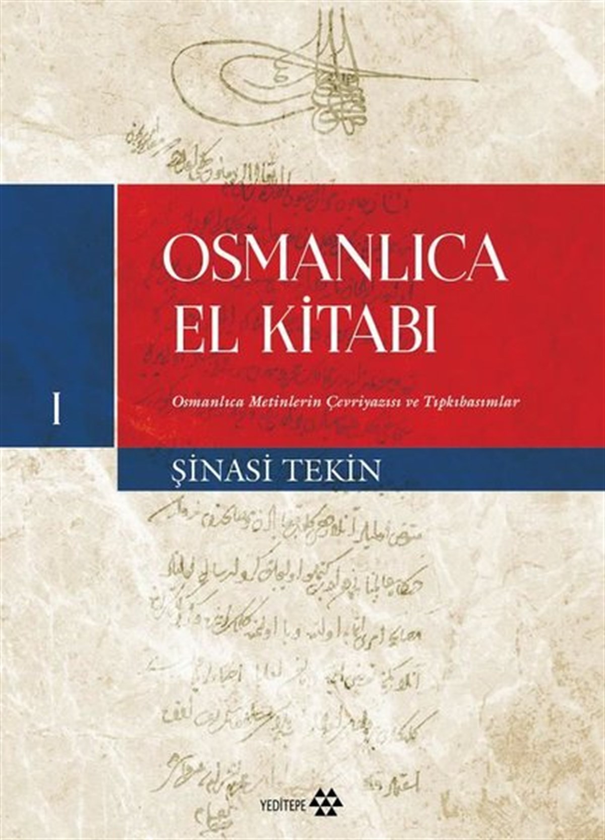 Şinasi TekinEğitimOsmanlıca El Kitabı 1 - Osmanlıca Metinlerin Çevriyazısı ve Tıpkıbasımlar