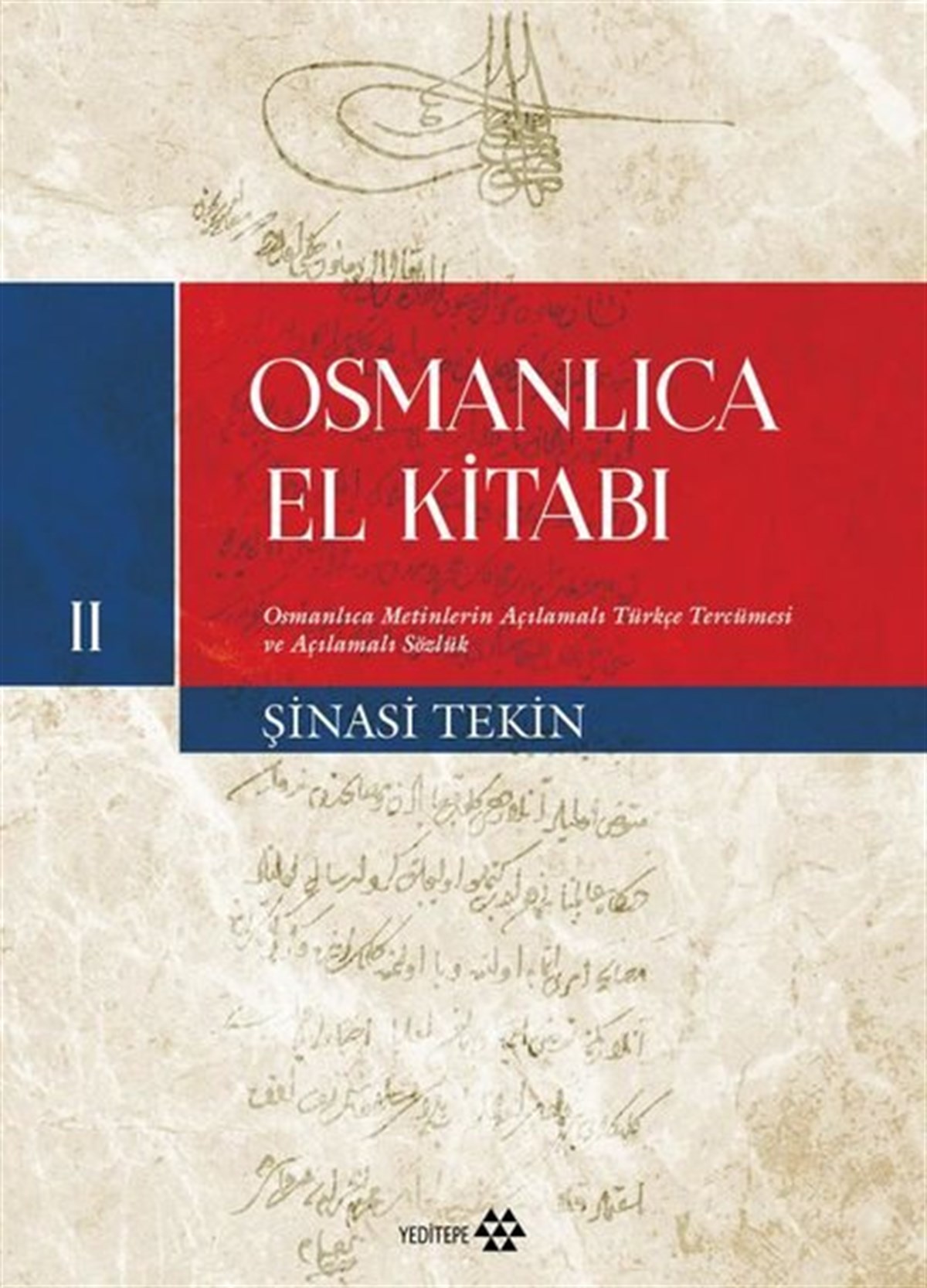 Şinasi TekinEğitimOsmanlıca El Kitabı 2 - Osmanlıca Metinlerin Çevriyazısı ve Tıpkıbasımlar