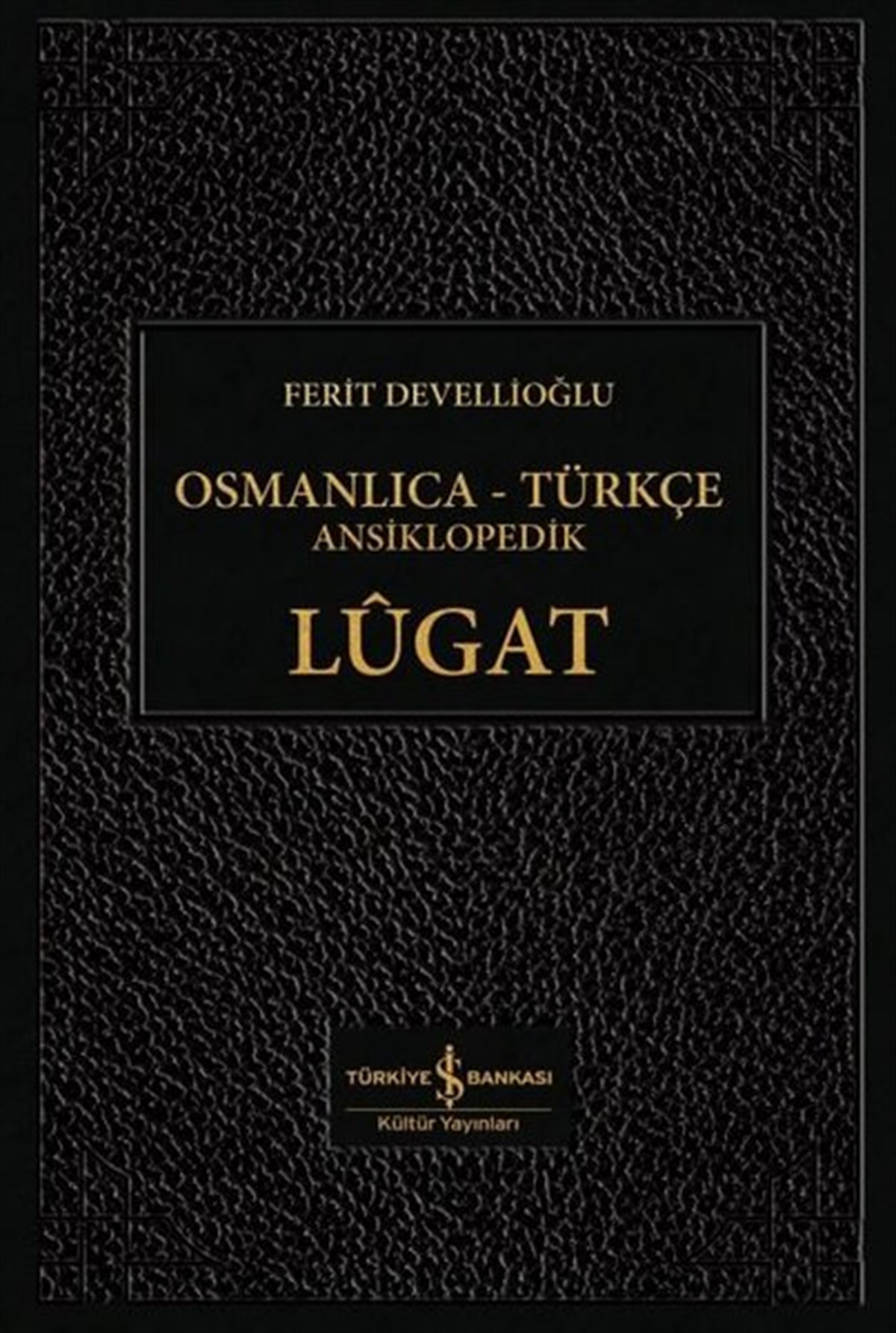 Ferit DevellioğluBasvuru - Kaynak SözlüklerOsmanlıca-Türkçe Ansiklopedik Lügat