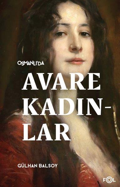 Gülhan BalsoyOsmanli TarihiOsmanlı'da Avare Kadınlar