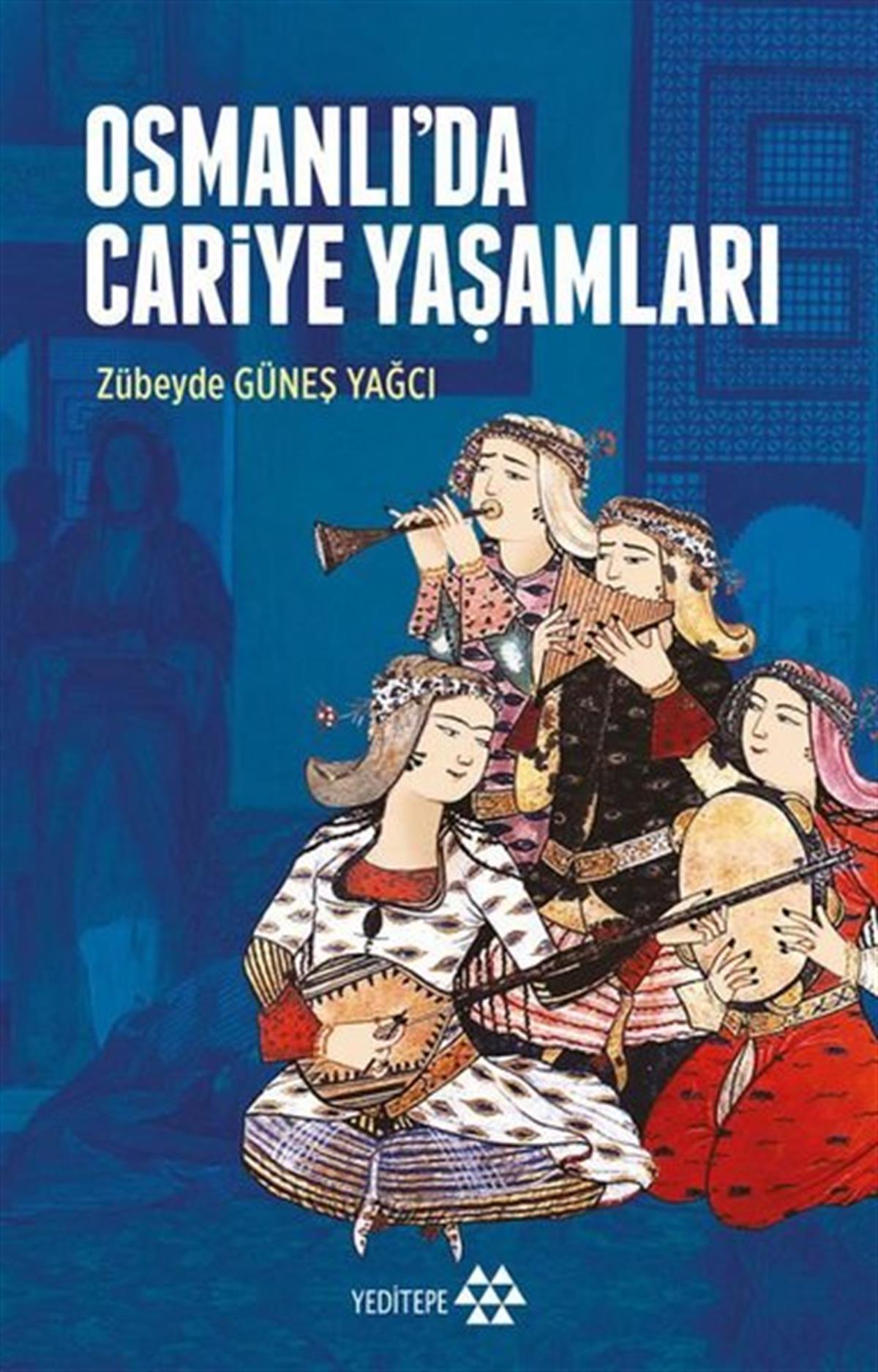 Zübeyde Güneş YağcıOsmanli TarihiOsmanlı'da Cariye Yaşamları