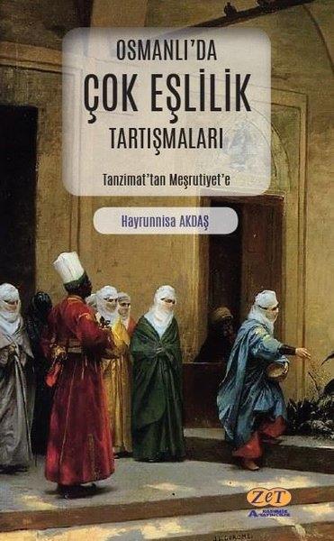 Hayrunnisa AkdaşOsmanli TarihiOsmanlı'da Çok Eşlilik Tartışmaları - Tanzimat'tan Meşrutiyet'e