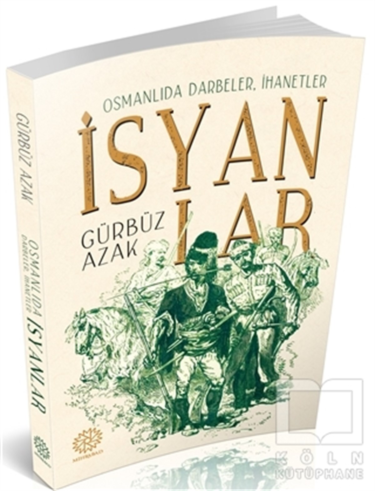 Gürbüz AzakOsmanlı TarihiOsmanlıda Darbeler, İhanetler İsyanlar