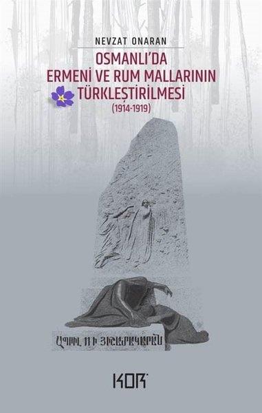 Nevzat OnaranOsmanli TarihiOsmanlı'da Ermeni ve Rum Mallarının Türkleştirilmesi 1914-1919