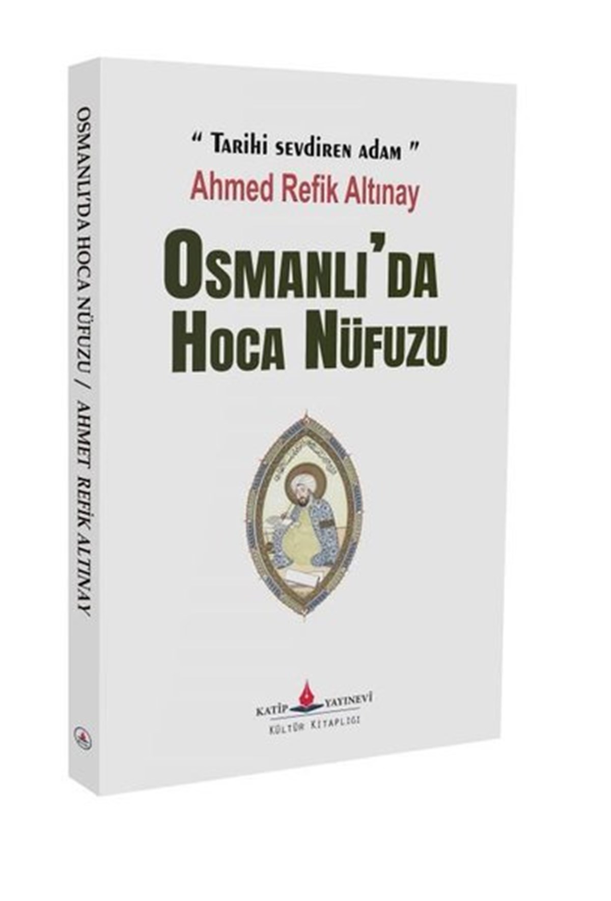 Ahmed Refik AltınayOsmanli TarihiOsmanlı'da Hoca Nüfuzu