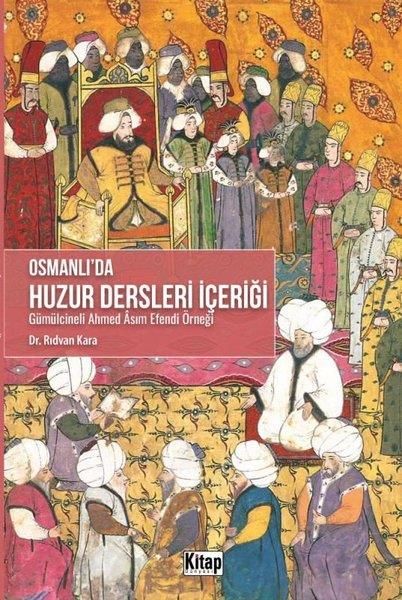 Rıdvan KaraOsmanli TarihiOsmanlı'da Huzur Dersleri İçeriği - Gümülcineli Ahmed Asım Efendi Örneği