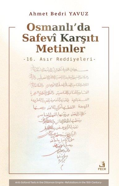 Ahmet Bedri YavuzOsmanli TarihiOsmanlı'da Safevi Karşıtı Metinler - 16. Asır Reddiyeleri