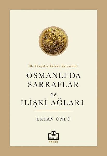 Ertan ÜnlüOsmanli TarihiOsmanlı'da Sarraflar ve İlişki Ağları - 18. Yüzyılın İkinci Yarısında