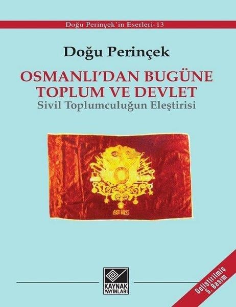 Doğu PerinçekTürkiye Siyaseti ve Politikası KitaplarıOsmanlı'dan Bugüne Toplum ve Devlet - Sivil Toplumculuğun Eleştirisi