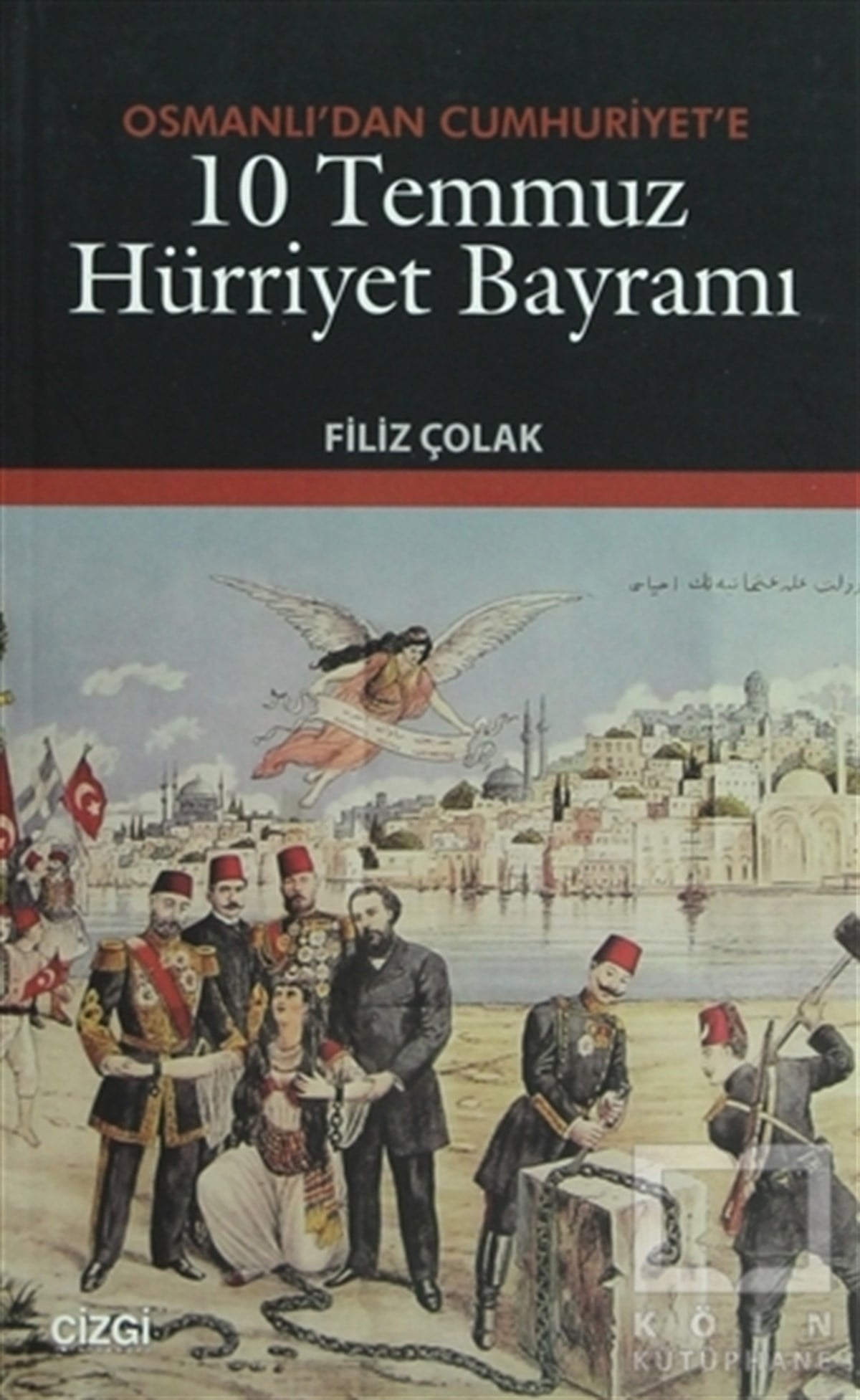 Osmanlı’dan Cumhuriyet’e 10 Temmuz Hürriyet Bayramı