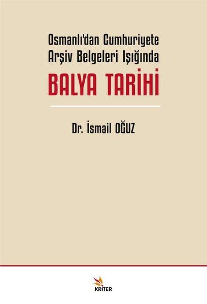 İsmail OğuzOsmanli TarihiOsmanlı'dan Cumhuriyete Arşiv Belgeleri Işığında Balya Tarihi