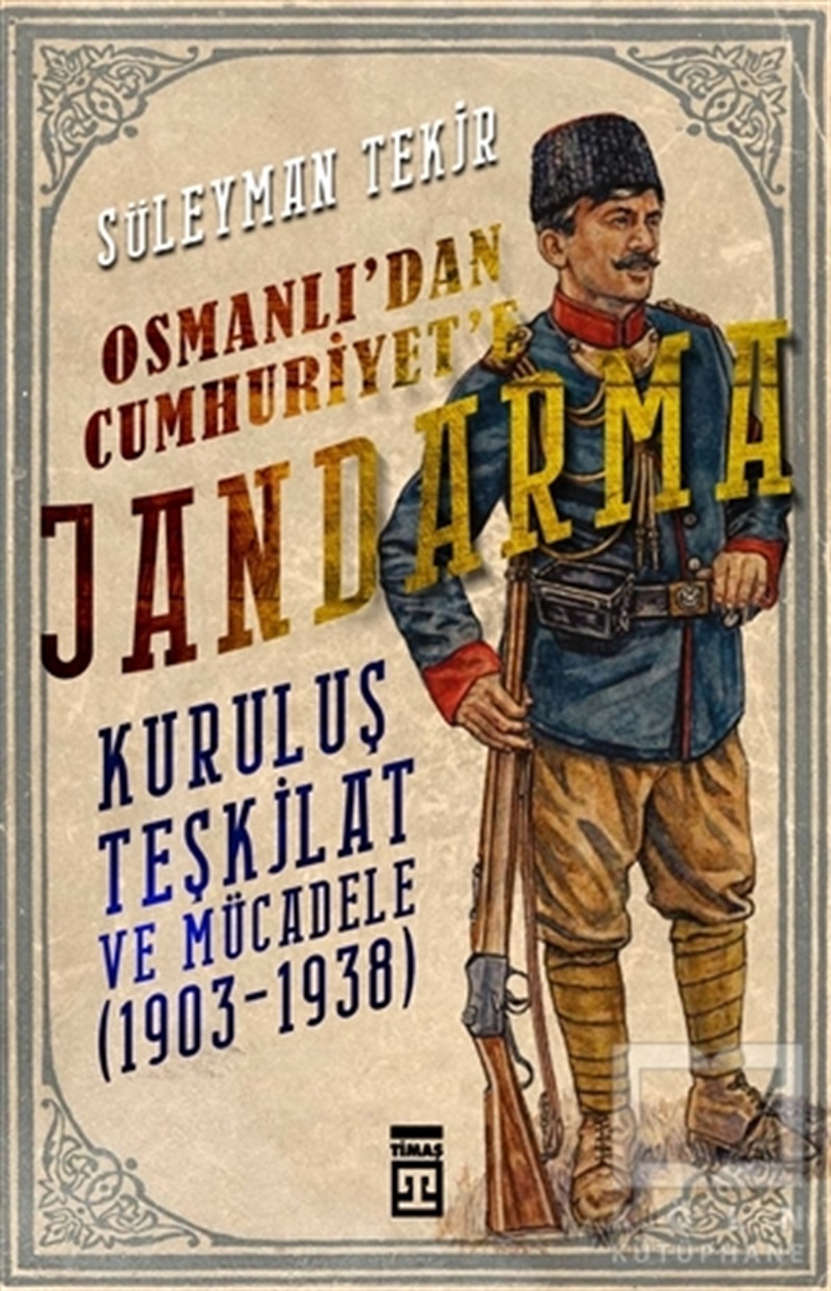 Osmanlı'dan Cumhuriyet'e Jandarma