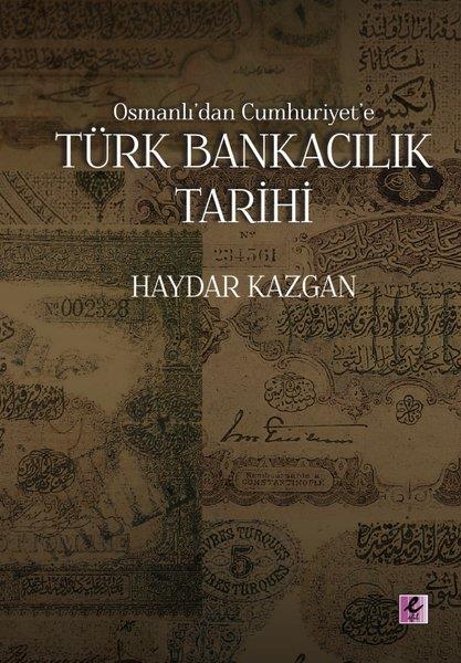 Haydar KazganOsmanli TarihiOsmanlı'dan Cumhuriyet'e Türk Bankacılık Tarihi