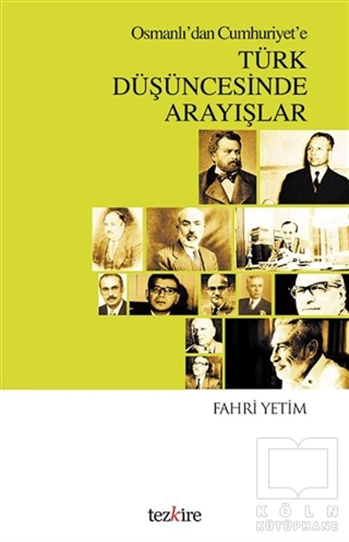 Fahri YetimÖnemli Olaylar ve Biyografi - OtobiyografiOsmanlı'dan Cumhuriyet'e Türk Düşüncesinde Arayışlar
