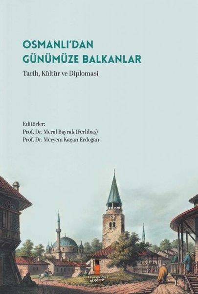 KolektifOsmanli TarihiOsmanlı'dan Günümüze Balkanlar - Tarih, Kültür ve Diplomasi
