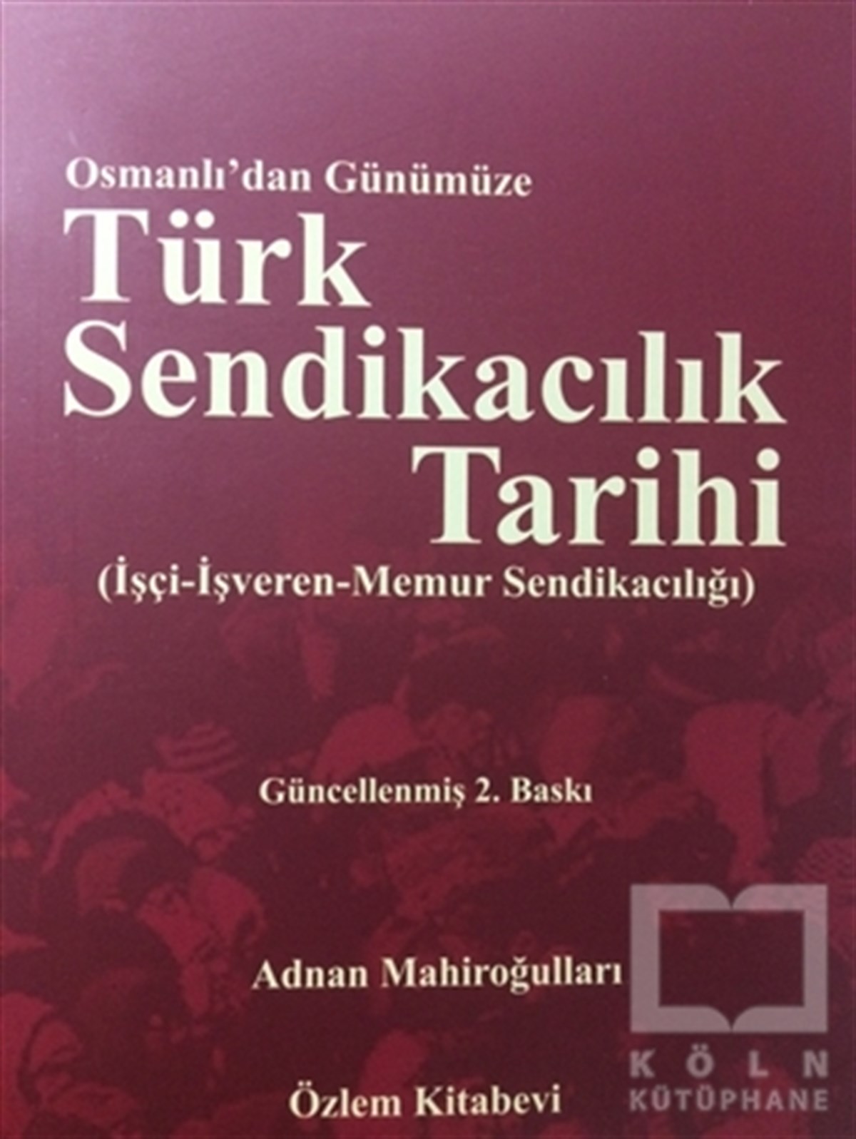 Osmanlı'dan Günümüze Türk Sendikacılık Tarihi