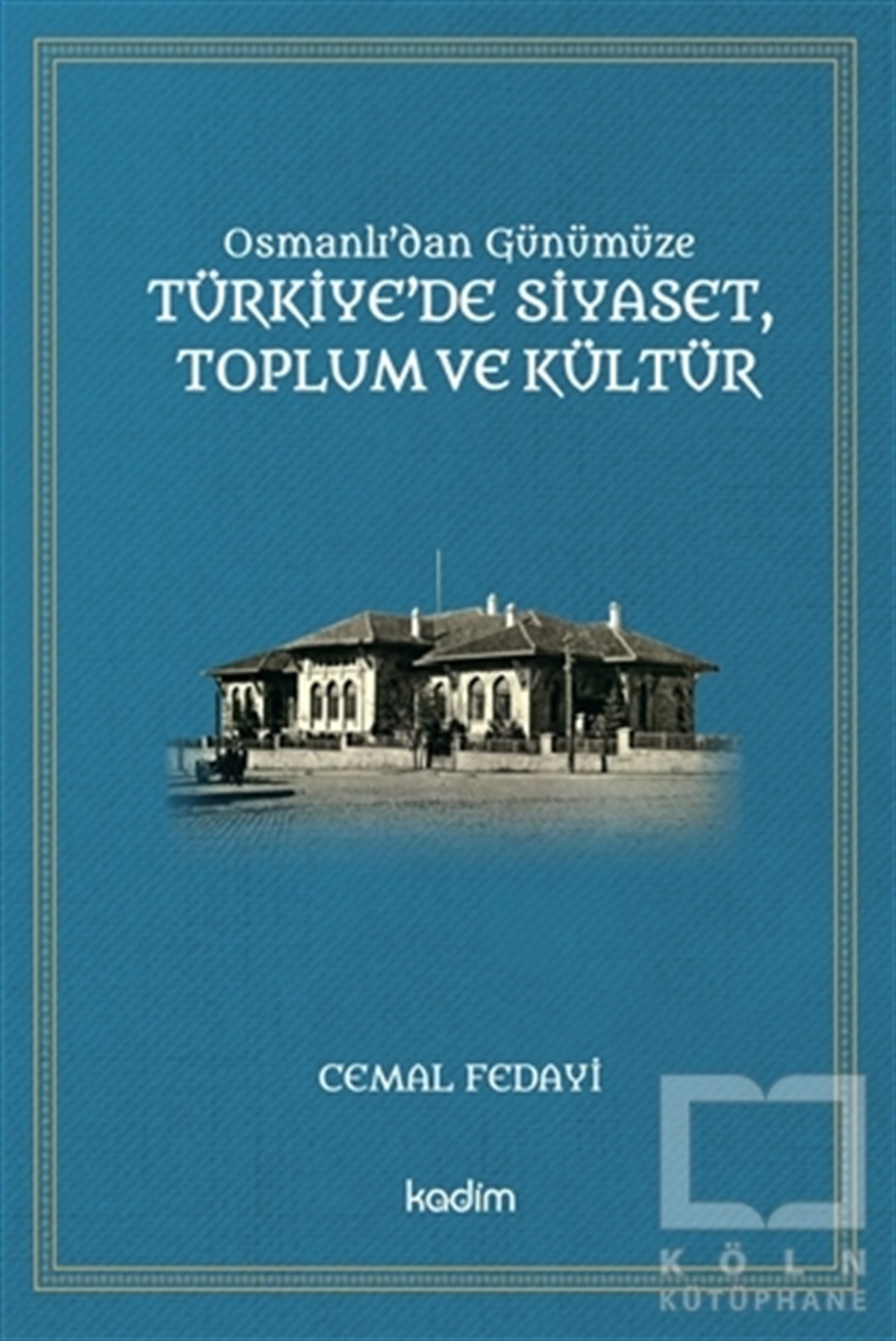 Cemal FedayiGenel Politika & Siyaset Bilim & Siyaset Tarihi KitaplarıOsmanlı'dan Günümüze Türkiye’de Siyaset Toplum ve Kültür
