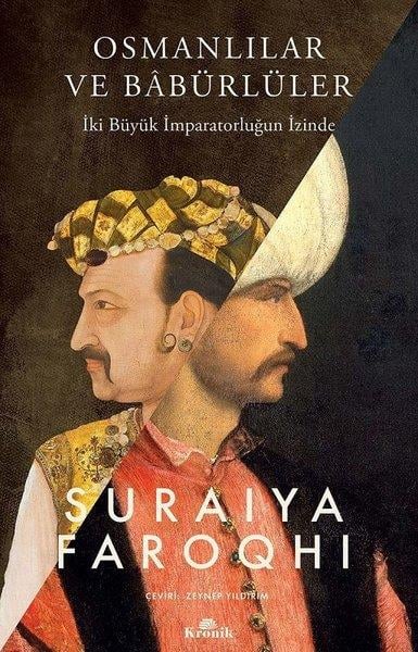 Suraiya FaroqhiOsmanli TarihiOsmanlılar ve Babürlüler - İki Büyük İmparatorluğun İzinde