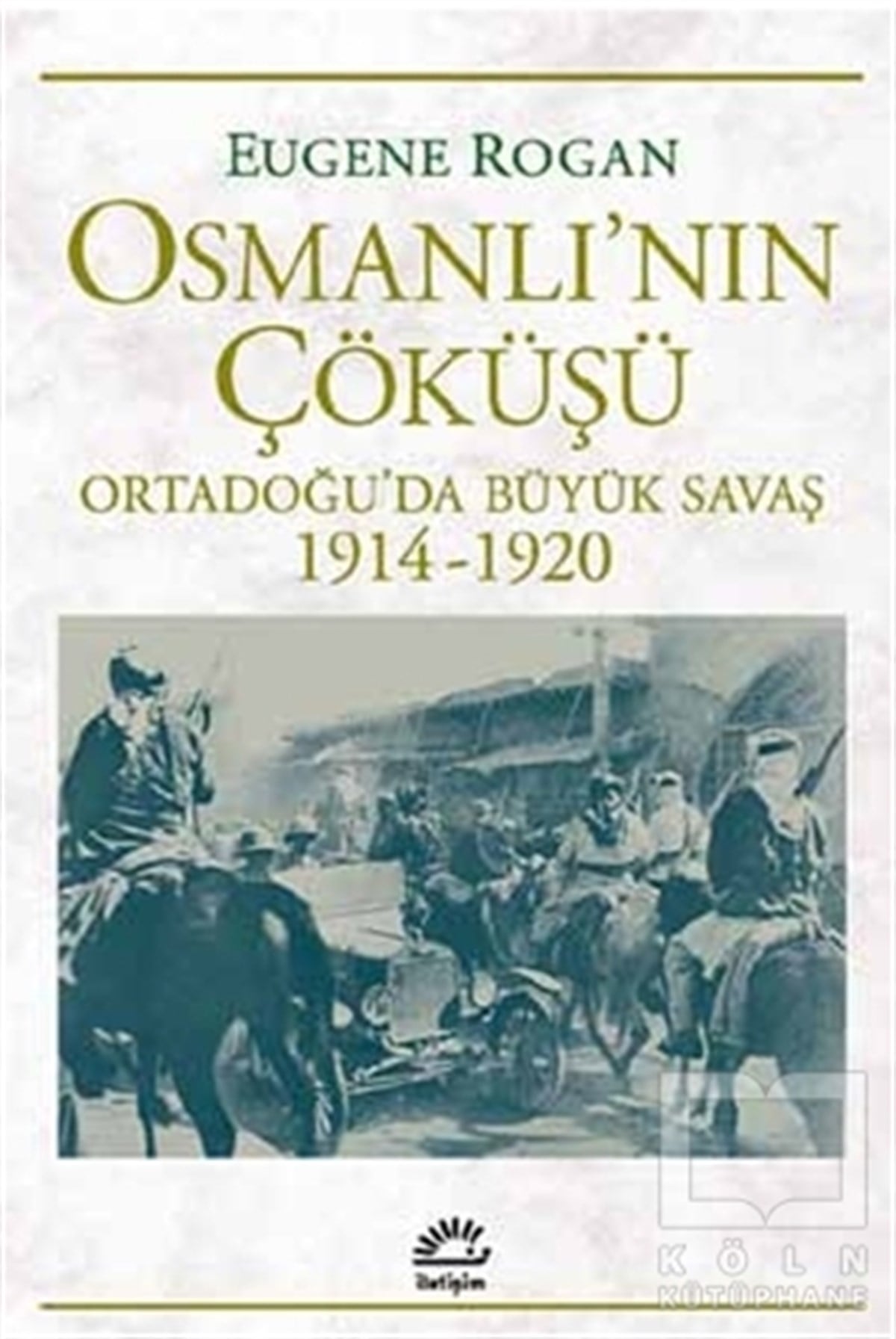 Eugene RoganOsmanlı TarihiOsmanlı’nın Çöküşü