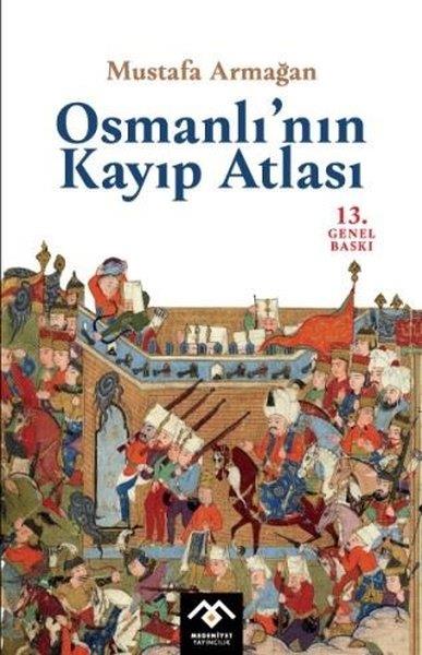 Mustafa ArmağanOsmanli TarihiOsmanlı'nın Kayıp Atlası