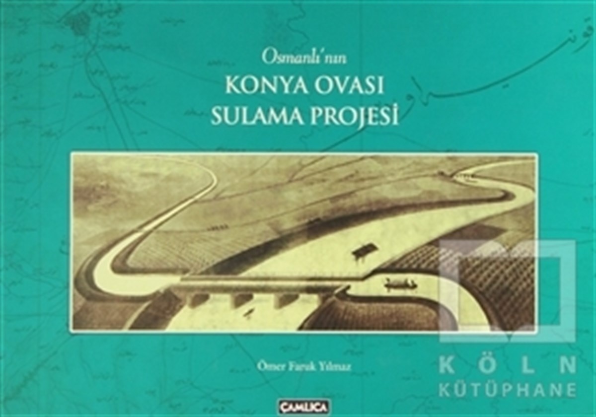 Osmanlı'nın Konya Ovası Sulama Projesi